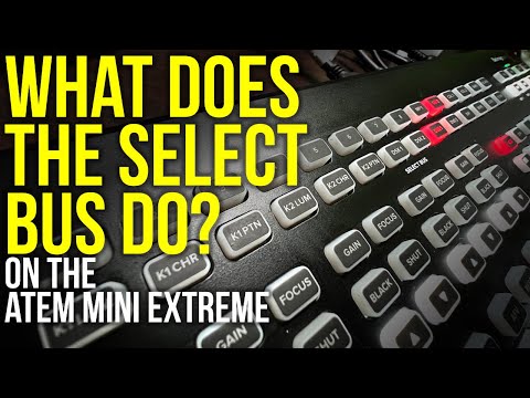 ATEM Mini Extreme - what does the select bus do?