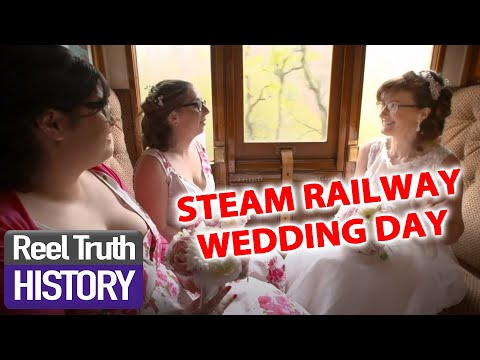 WEDDING ON A STEAM TRAIN | Yorkshire Steam Railway: All Aboard | Reel Truth History Documentaries
