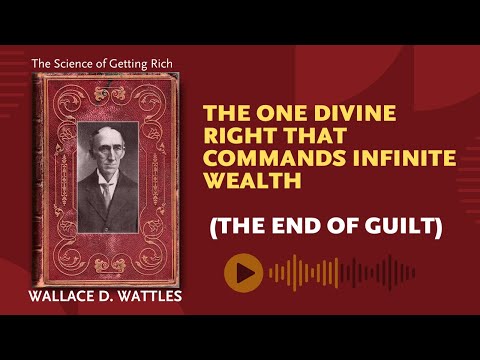 This ONE Divine Right Wallace D. Wattles Taught Ends Guilt β And Attracts Wealth