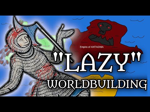LAZY WORLDBUILDING: What is it, and How Do You Avoid It?