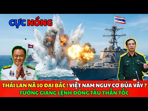 Thái Lan Nã 10 Quả Đại Bác! Việt Nam Nguy Cơ Bủa Vây. Tướng Giang Lệnh Đóng Tàu Thần Tốc