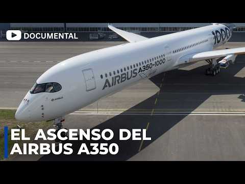 La Verdadera Historia del A350 - Documental Completo