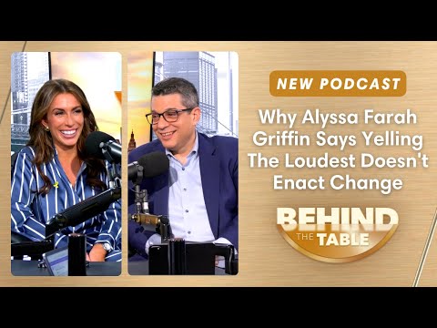 Why Alyssa Farah Griffin Says Yelling The Loudest Doesn't Enact Change | Behind the Table, 2.4.25