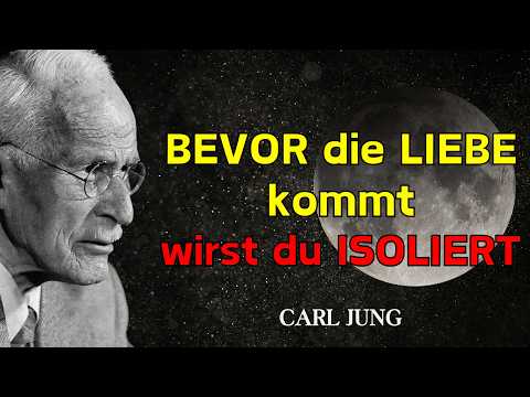 Das UNIVERSUM isoliert dich, bevor du die größte LIEBE deines Lebens empfängst – Carl Jung