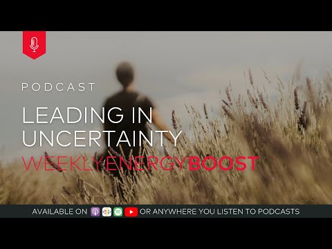 Leading in Uncertainty | Weekly Energy Boost