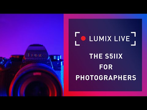 LUMIX Live : S5IIX for Photography