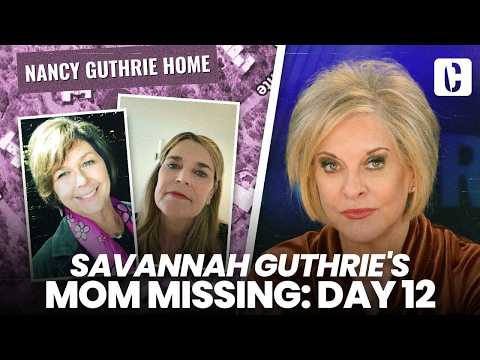 SAVANNAH GUTHRIE'S MOM MISSING: DAY 12