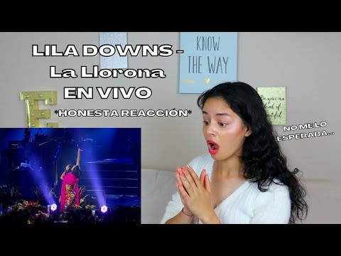 PRIMERA VEZ REACCIONANDO a LILA DOWNS - La llorona | EN VIVO