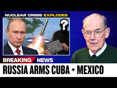 Nuclear Crisis EXPLODES — Russia Arms Cuba with Hypersonics, Offers Mexico Cruise Missiles | John M.