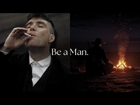Be a Man.