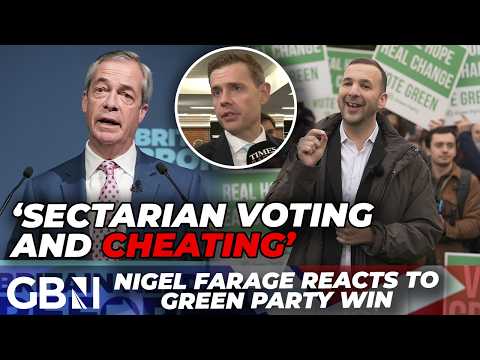 'A victory for sectarianism and CHEATING!' | Nigel Farage reacts to Green Party by-election win