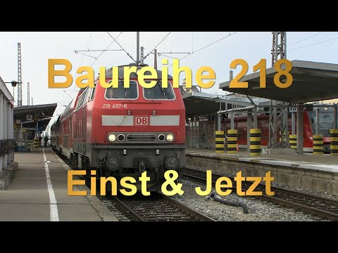 Baureihe 218 Einst&Jetzt