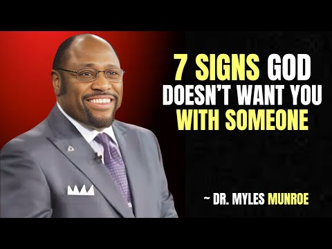 "7 Clear Signs God Doesn’t Want You With Someone" | Dr. Myles Munroe Motivation
