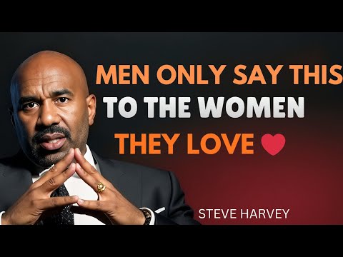 MEN ONLY SAY THIS TO THE WOMEN THEY LOVE | Steve Harvey 