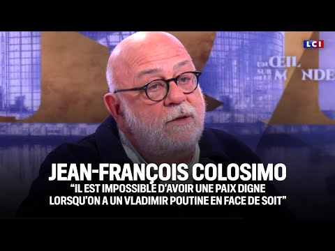 J.F. Colosimo : “Il est impossible d'avoir une paix digne avec un Poutine en face de soit”｜LCI