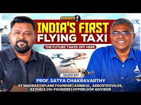 Air Taxi Revolution from IIT Madras! | India’s Elon Musk Vision | Prof. Satya Chakravarthy| Gobinath