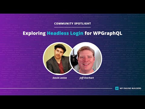 Exploring Headless Login for WPGraphQL with David Levine of AxePress