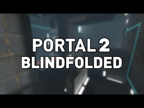 Beating Portal 2 Blindfolded - Part 3