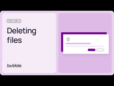 Deleting files: Getting started with Bubble (Lesson 6.9)