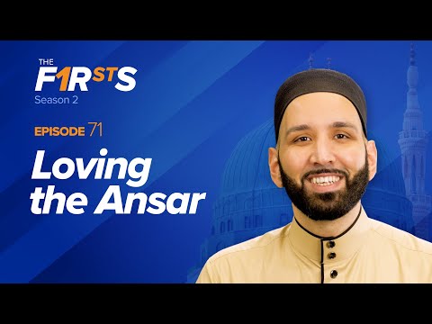 Loving the Ansar | The Firsts | Dr. Omar Suleiman
