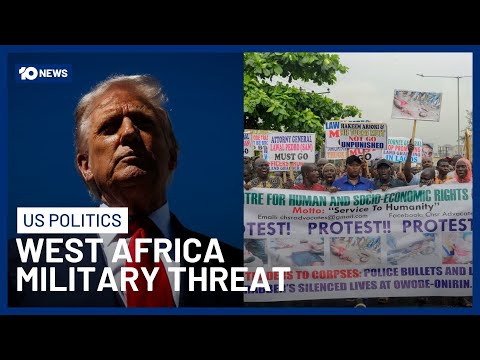 President Donald Trump Threatens Military Action In West Africa Over Escalating Violence | 10 News