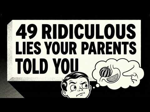 49 Ridiculous Lies Your Parents Told You That You Still Believe