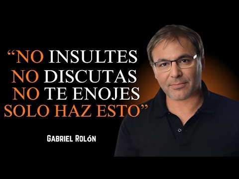Cómo No ENOJARSE Ni Molestarse NUNCA Con Nadie | Gabriel Rolón MOTIVATION