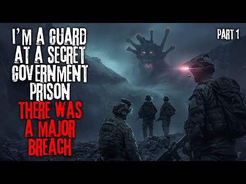 I'm a Guard at a 'Secret' Government Prison. There's Been a Breach | Part 1 Creepypasta