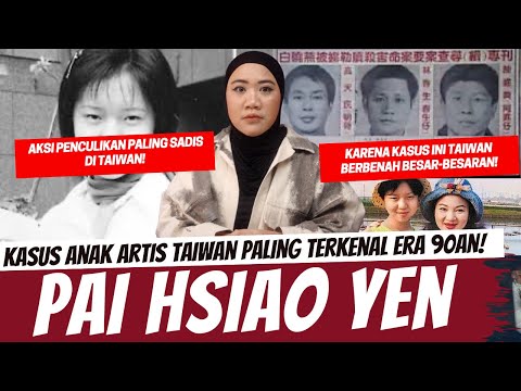 KASUS PENCULIKAN MEMILUKAN ANAK ARTIS TERKENAL TAIWAN -  PAI HSIAO YEN