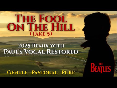The Beatles – “The Fool On The Hill” (Take 5 • Vocal Restored Remix)