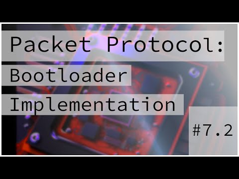 Bootloader Packet Protocol Implementation :: Bare Metal Programming Series 7.2