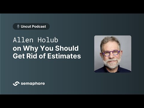 Allen Holub on Why You Should Get Rid of Estimates