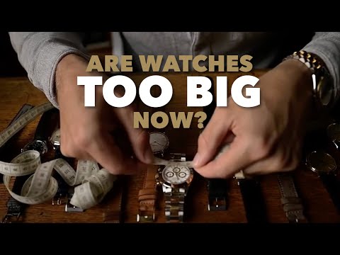 Why Did Watches Get so Big?