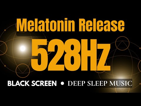 528Hz Frequency for Deep Healing -  Tissue Healing, Melatonin Release, Stop Overthinking