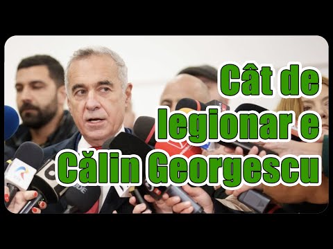 Cât de legionar e Călin Georgescu?
