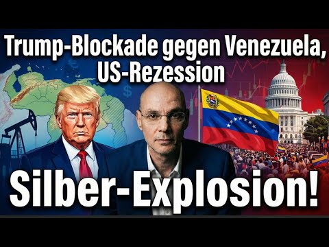 Trump-Blockade gegen Venezuela, US-Rezession, Silber-Explosion! Videoausblick