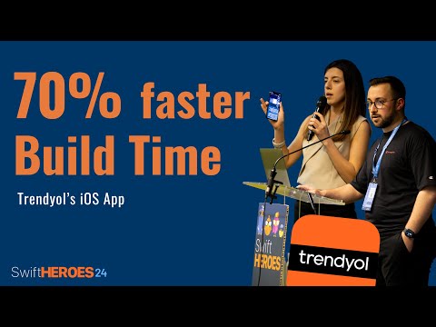 How Trendyol Achieved 70% Faster Build Time with iOS App Revamp | Swift Heroes 2024 Talk