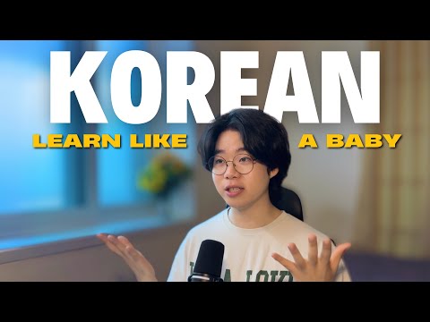 The ONLY Way to become fluent in Korean | Learn Like a Baby