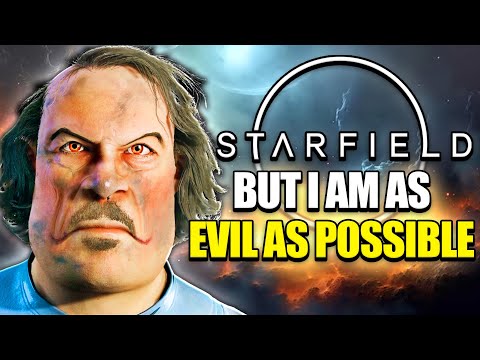 Starfield but I am as evil as possible