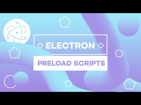 Getting Started w/ Electron #3 - Preload Scripts