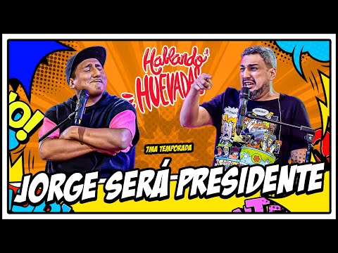 HABLANDO HUEVADAS - Séptima Temporada [JORGE SERÁ PRESIDENTE]