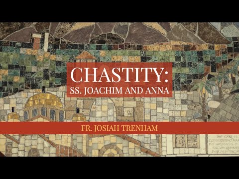 Chastity: Ss  Joachim and Anna