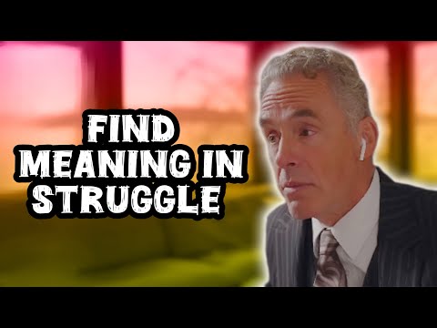 Jordan Peterson: "Find Meaning in the Struggle"