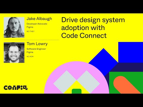 Config 2024: Drive design system adoption with Code Connect (Tom Lowry & Jake Albaugh, Figma)
