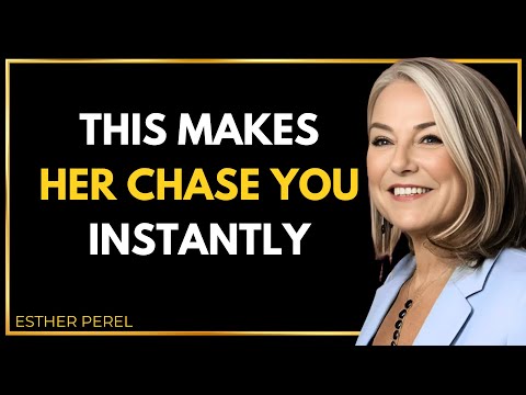 The One Move That Makes Her Chase You Instantly - Esther Perel