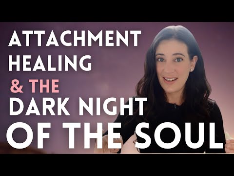 The Dark Night Of The Soul: Navigating It In The Attachment Healing Process