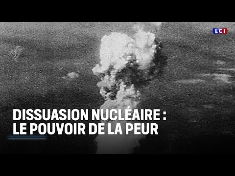 GRAND REPORTAGE - Dissuasion nucléaire : le pouvoir de la peur｜LCI