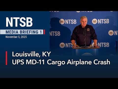 NTSB Media Briefing 1 - UPS MD-11 Cargo Aircraft Crash, Louisville, KY