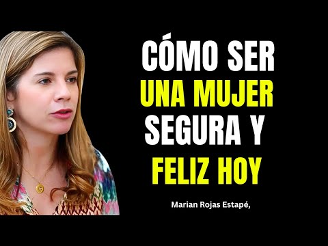 EL SECRETO DE LAS MUJERES FELICES Y SEGURAS DE SÍ MISMAS | Marian Rojas Estapé