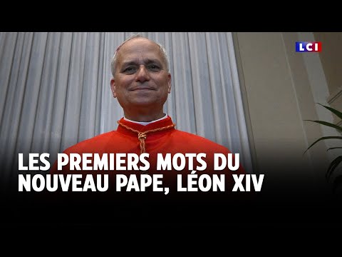Les premiers mots du nouveau pape Léon XIV｜LCI